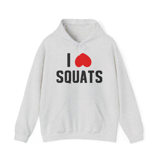 I Love Squats Hoodie - Unisex Comfortable Fitness Sweatshirt