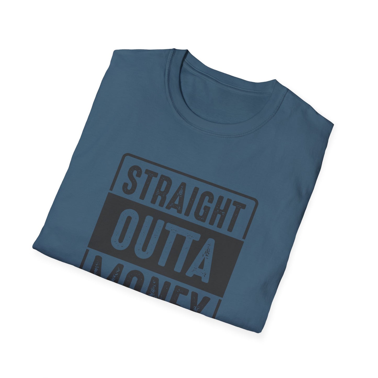 Straight Outta Money Unisex Softstyle T-Shirt | Funny Casual Tee for Budgeting Enthusiasts