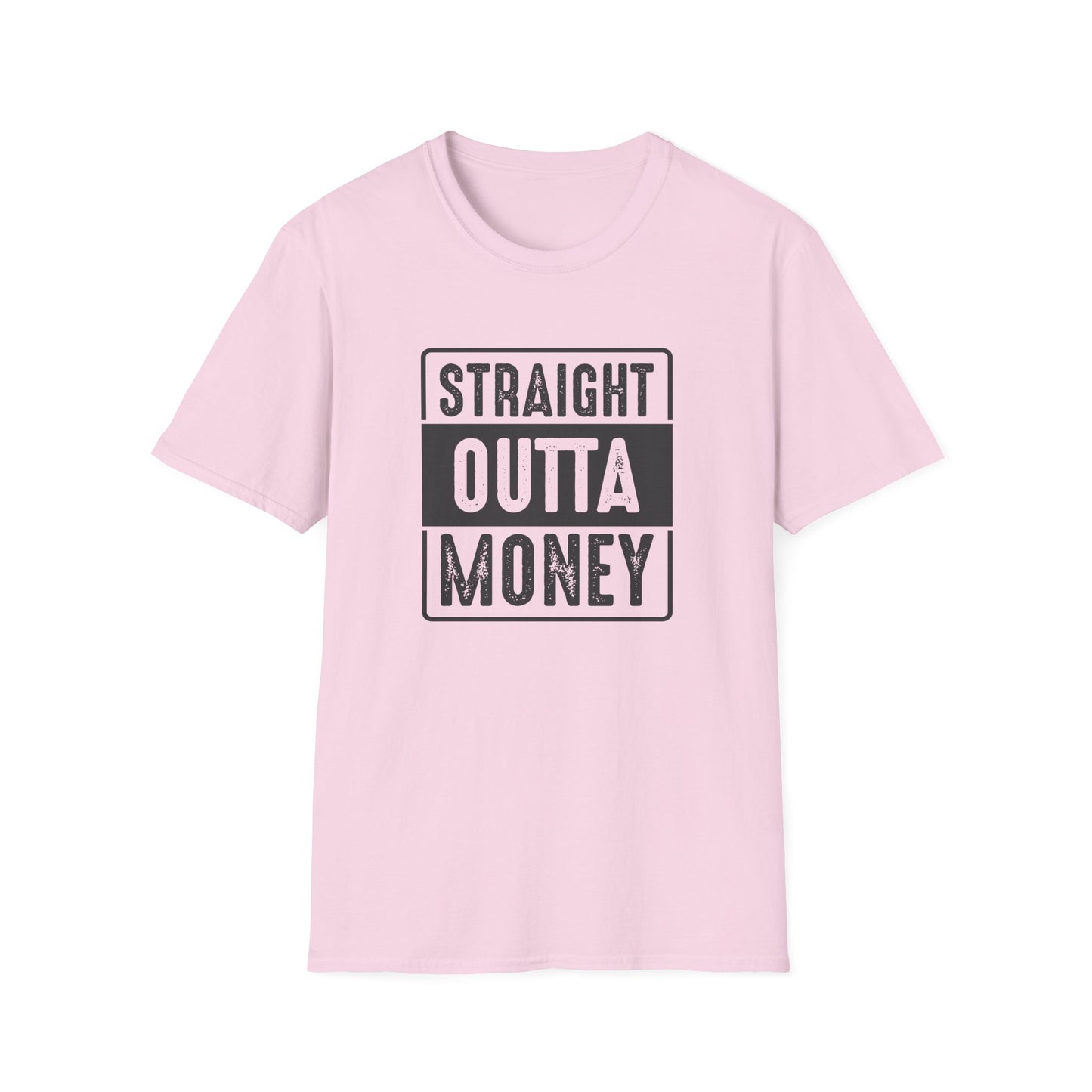 Straight Outta Money Unisex Softstyle T-Shirt | Funny Casual Tee for Budgeting Enthusiasts