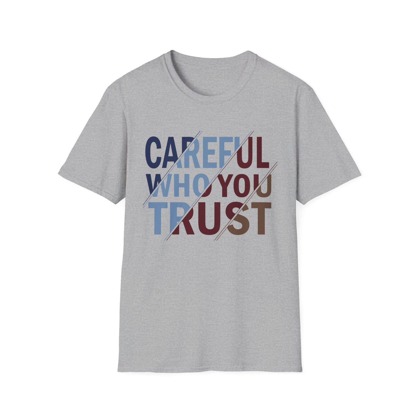 Careful Who You Trust Unisex Softstyle T-Shirt - Inspirational Graphic Tee