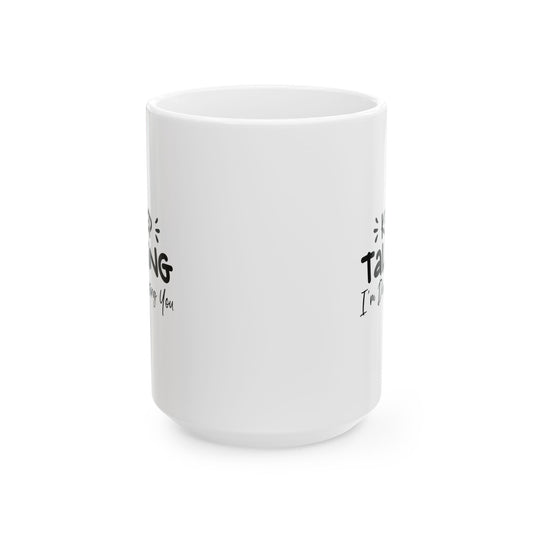 Funny Ceramic Mug - "Keep Talking I'm Diagnosing You" - Perfect Gift for Coffee Lovers