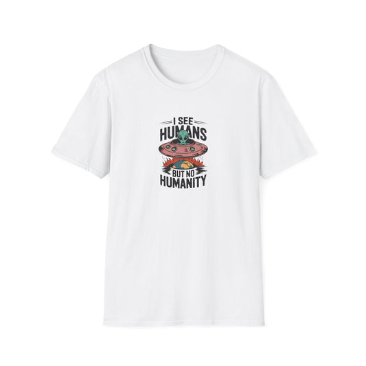 I See Humans But No Humanity - Unisex Softstyle T-Shirt