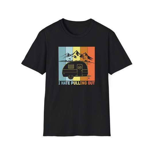 I Hate Pulling Out Unisex Softstyle T-Shirt - Fun Camping Tee for Outdoor Lovers