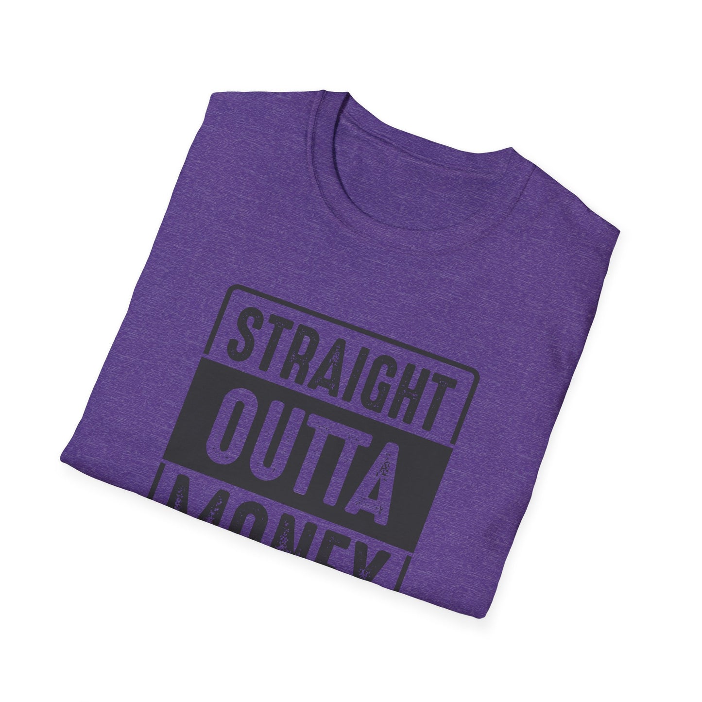 Straight Outta Money Unisex Softstyle T-Shirt | Funny Casual Tee for Budgeting Enthusiasts