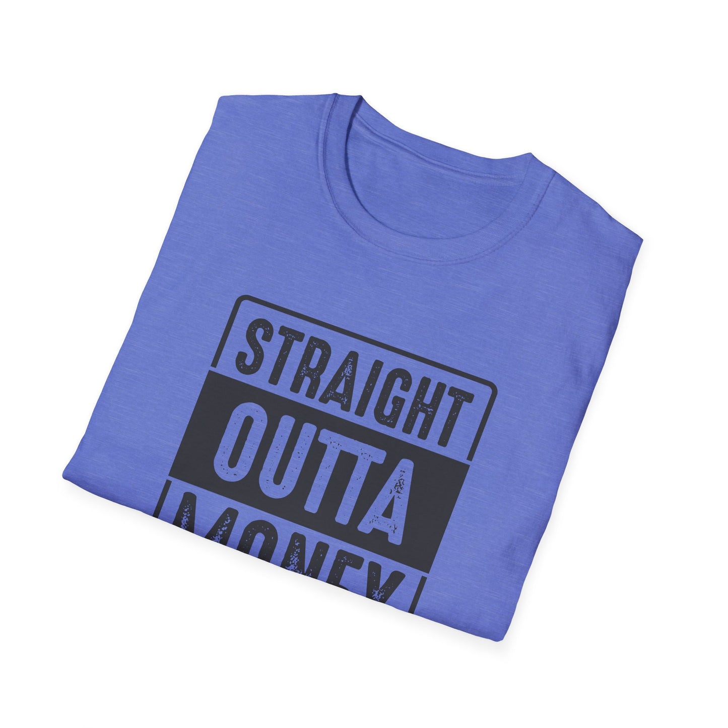 Straight Outta Money Unisex Softstyle T-Shirt | Funny Casual Tee for Budgeting Enthusiasts