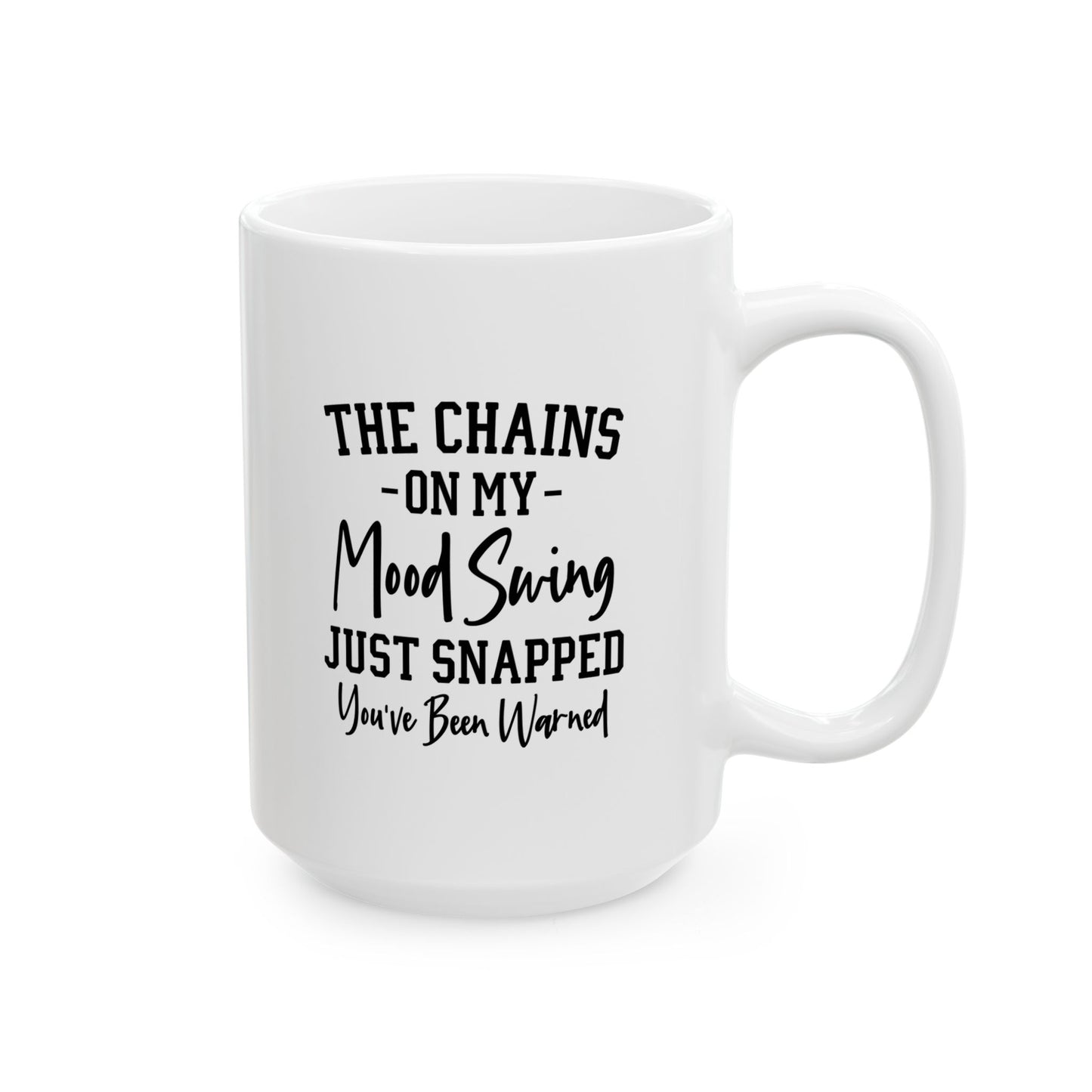 Mug - Mood Swing Chain Warning Ceramic Mug (11oz, 15oz)