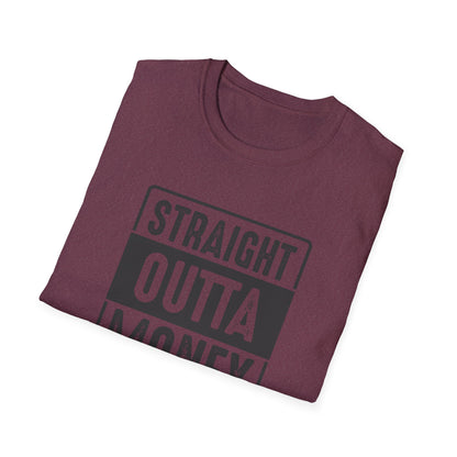 Straight Outta Money Unisex Softstyle T-Shirt | Funny Casual Tee for Budgeting Enthusiasts