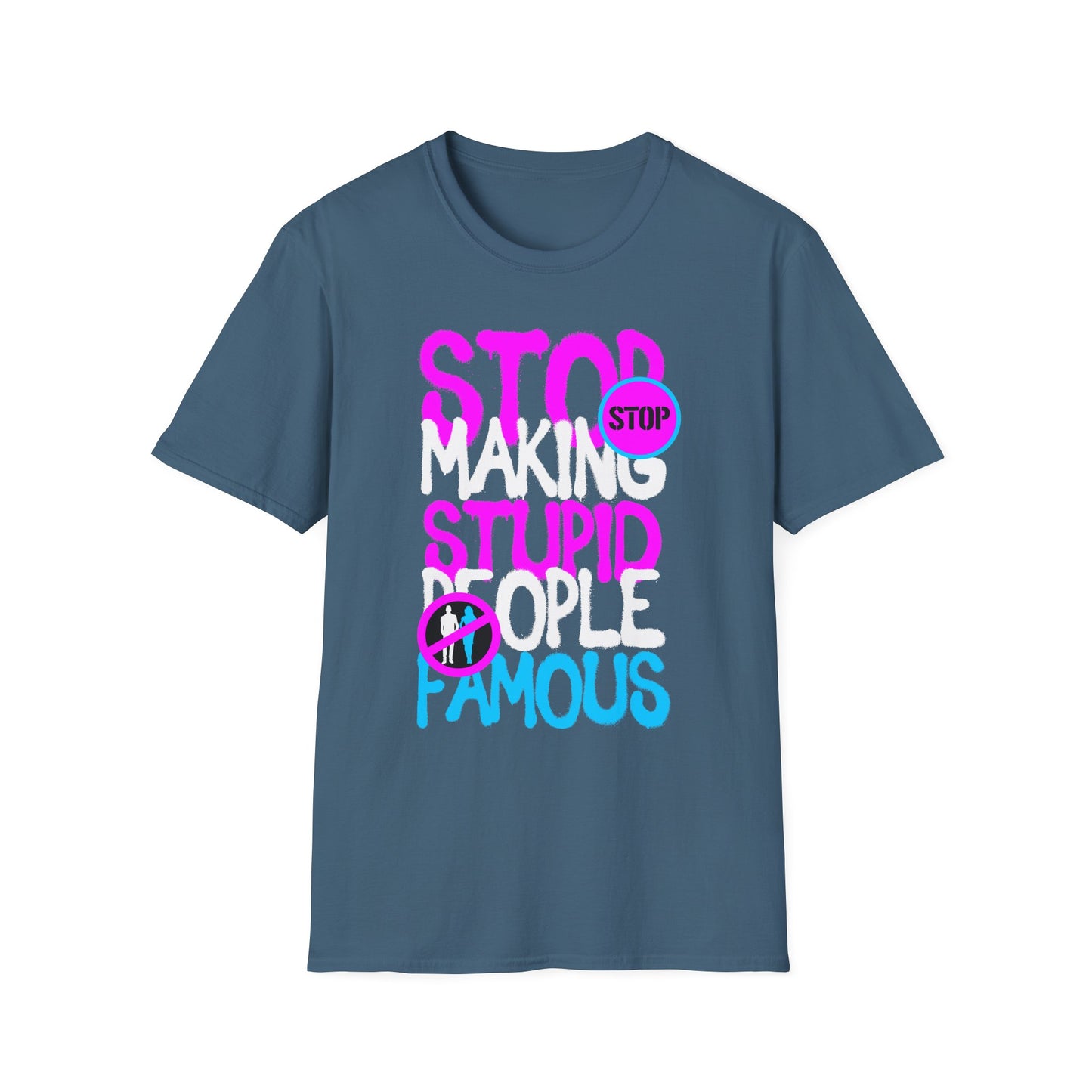Stop Making Stupid People Famous T-Shirt - Unisex Graphic Tee for Casual Wear