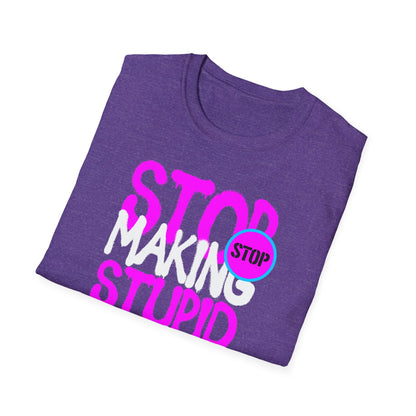 Stop Making Stupid People Famous T-Shirt - Unisex Graphic Tee for Casual Wear