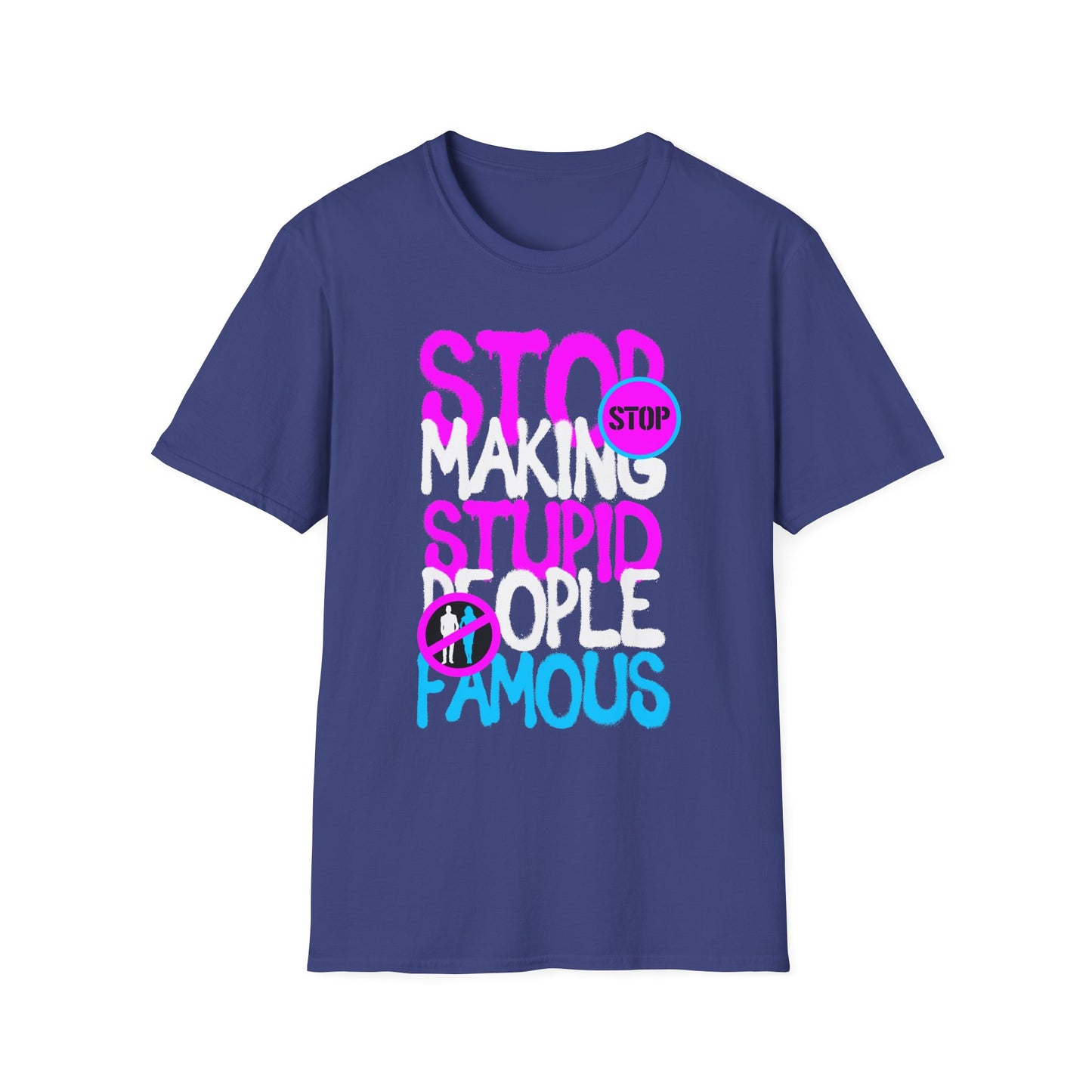 Stop Making Stupid People Famous T-Shirt - Unisex Graphic Tee for Casual Wear