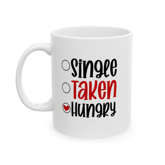 Mug - Single, Taken, Hungry (11oz, 15oz)