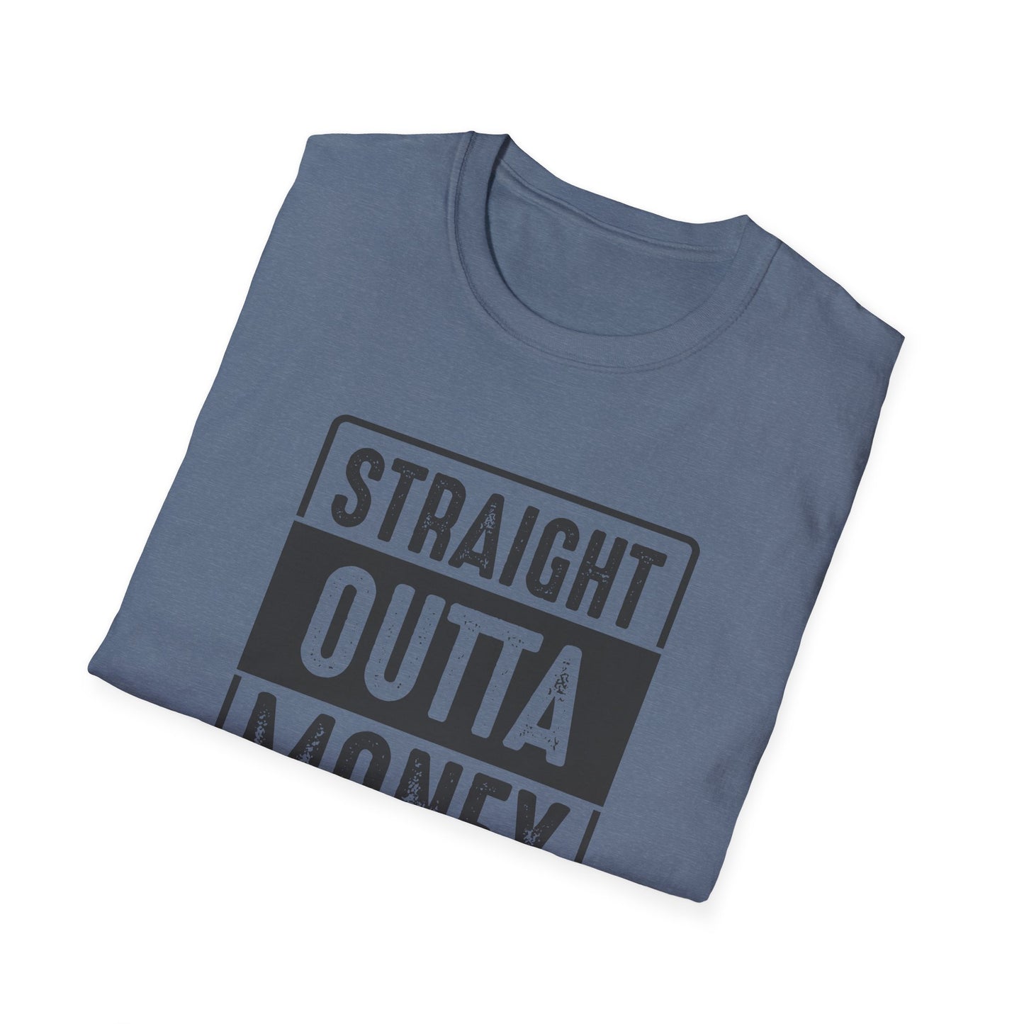 Straight Outta Money Unisex Softstyle T-Shirt | Funny Casual Tee for Budgeting Enthusiasts
