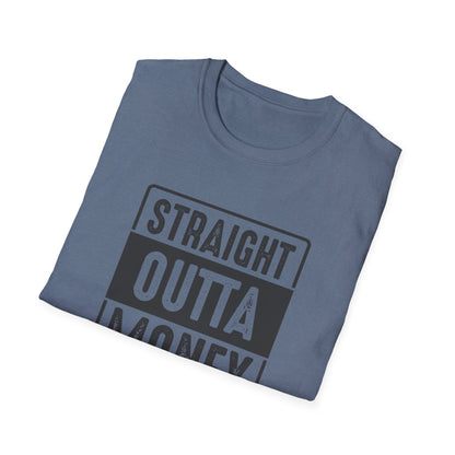 Straight Outta Money Unisex Softstyle T-Shirt | Funny Casual Tee for Budgeting Enthusiasts
