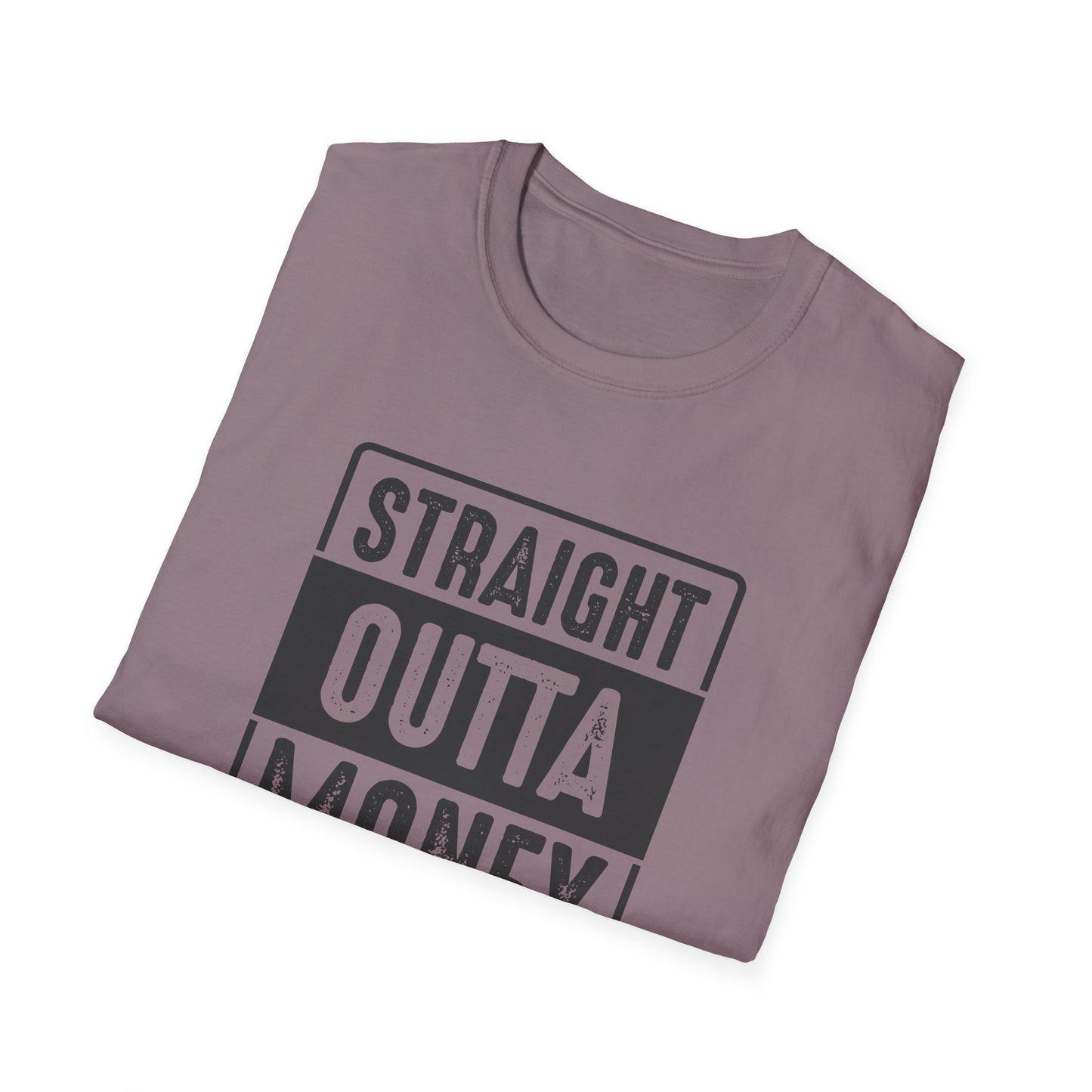 Straight Outta Money Unisex Softstyle T-Shirt | Funny Casual Tee for Budgeting Enthusiasts