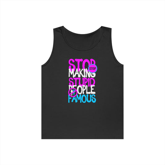 Stop Making Stupid People Famous Tank Top - Unisex Heavy Cotton Fashion Tee