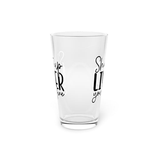 Humorous Pint Glass - "Shut Up Liver, You're Fine" - 16oz Drinking Glass