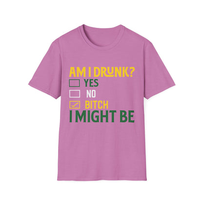 Funny Unisex T-Shirt - "Am I Drunk? Bitch I Might Be" - Perfect for Parties & Celebrations