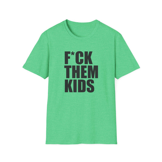 Unisex Softstyle T-Shirt - F*CK THEM KIDS - Casual Statement Tee