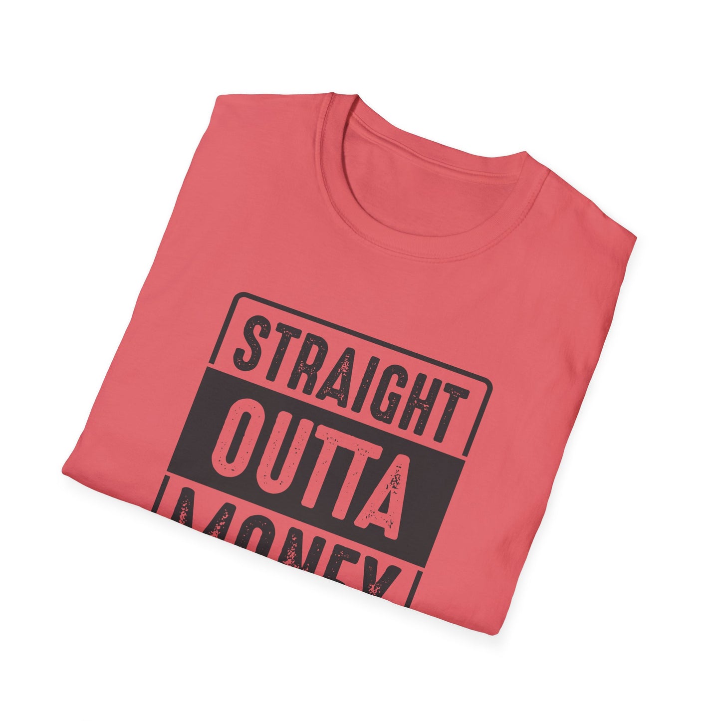 Straight Outta Money Unisex Softstyle T-Shirt | Funny Casual Tee for Budgeting Enthusiasts