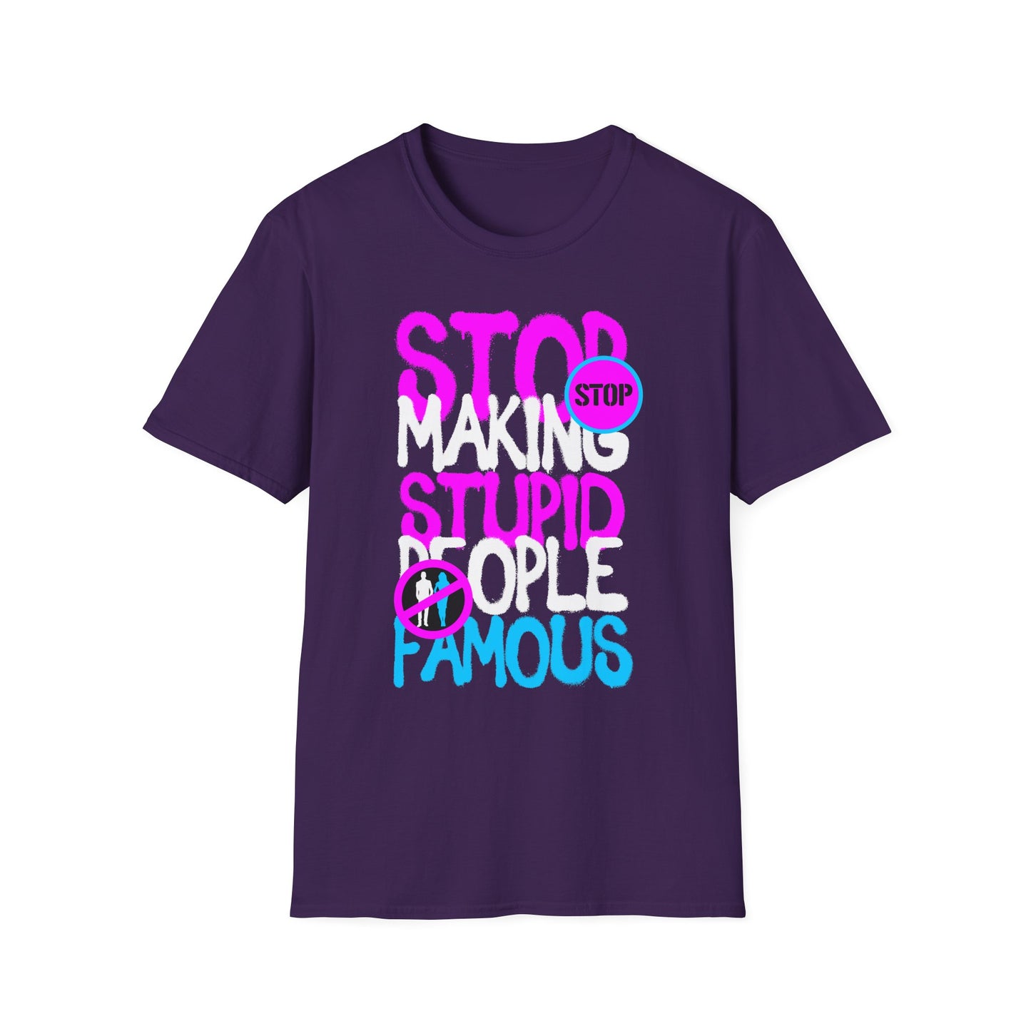Stop Making Stupid People Famous T-Shirt - Unisex Graphic Tee for Casual Wear