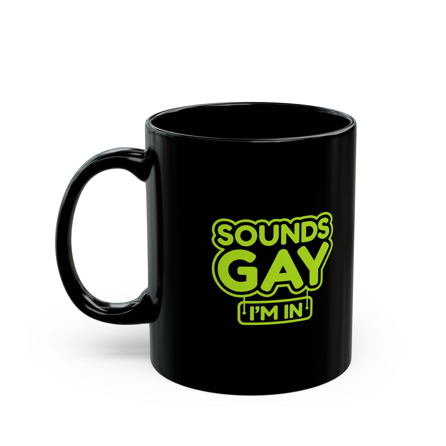Funny LGBTQ+ Black Mug - 'Sounds Gay I'm In' - Perfect for Coffee Lovers and Pride Celebrations