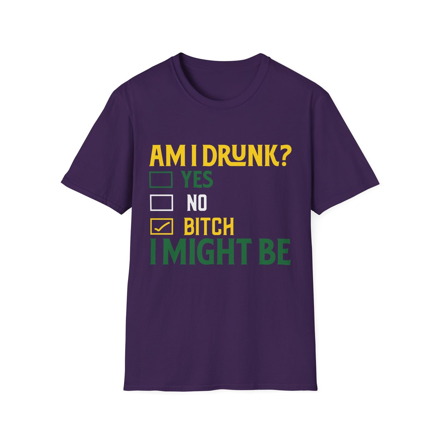 Funny Unisex T-Shirt - "Am I Drunk? Bitch I Might Be" - Perfect for Parties & Celebrations