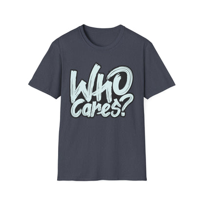 Unisex 'Who Cares?' Graphic T-Shirt - Fun & Casual Tee for Everyday Wear