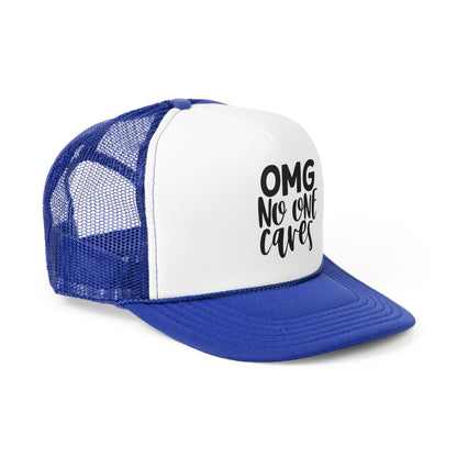 Funny OMG No One Cares Trucker Cap