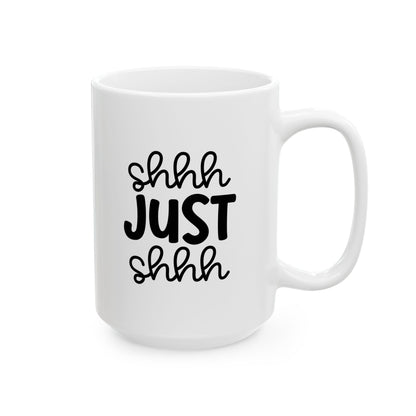 Funny Mug - Ceramic Mug (11oz, 15oz) - shh just shhh design
