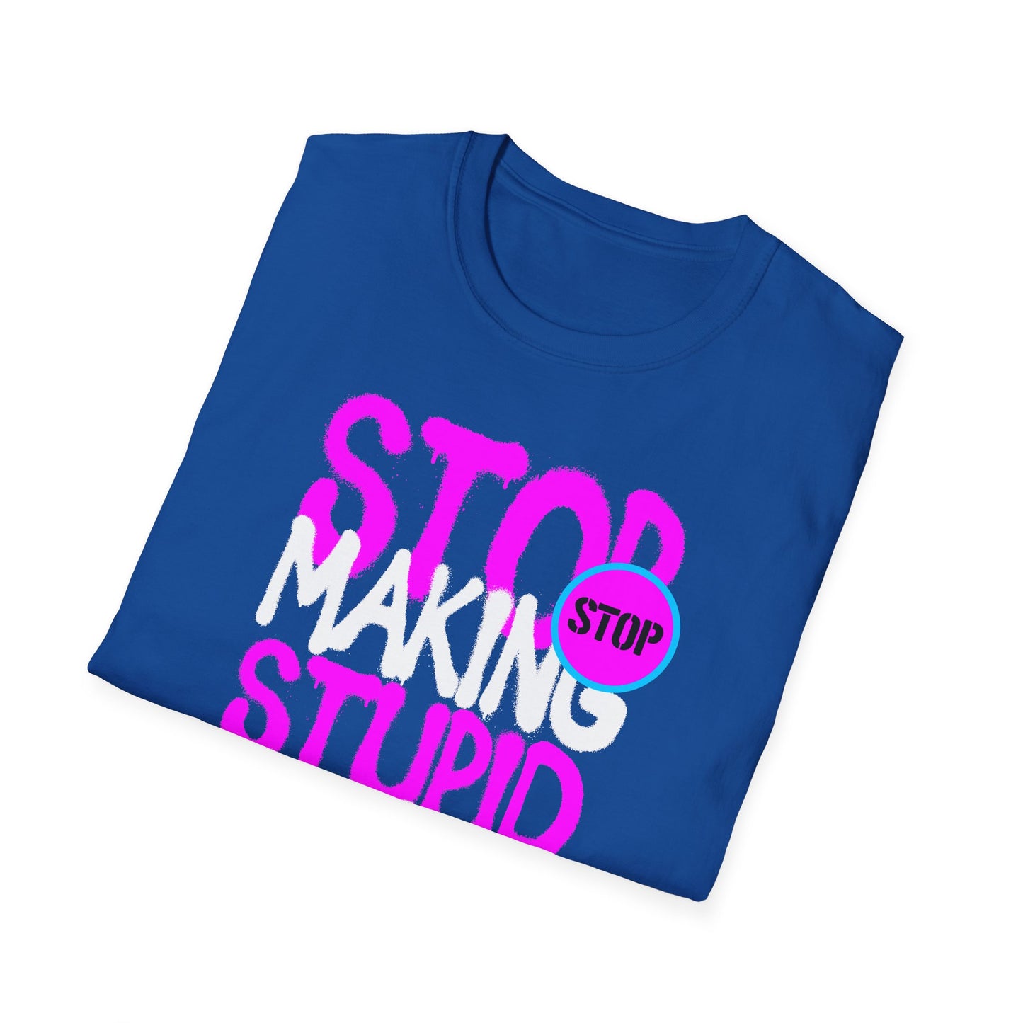 Stop Making Stupid People Famous T-Shirt - Unisex Graphic Tee for Casual Wear