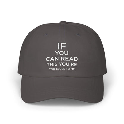 Humorous Classic Dad Cap - "If You Can Read This You're Too Close"