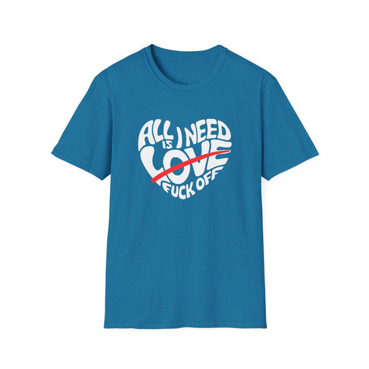Funny Unisex Softstyle T-Shirt - "All I Need is Love" with Attitude