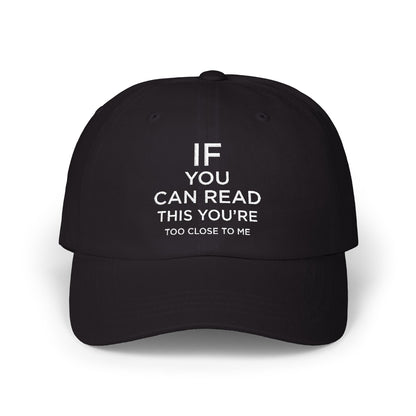 Humorous Classic Dad Cap - "If You Can Read This You're Too Close"