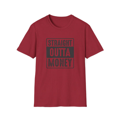 Straight Outta Money Unisex Softstyle T-Shirt | Funny Casual Tee for Budgeting Enthusiasts