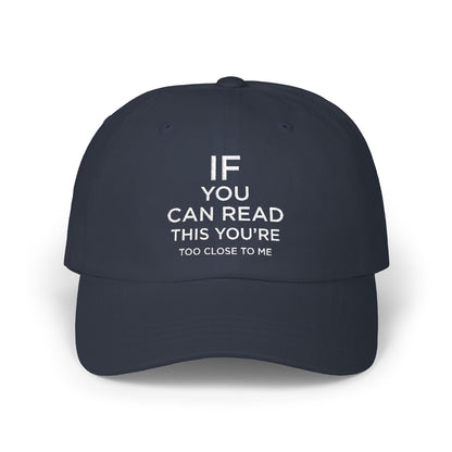 Humorous Classic Dad Cap - "If You Can Read This You're Too Close"