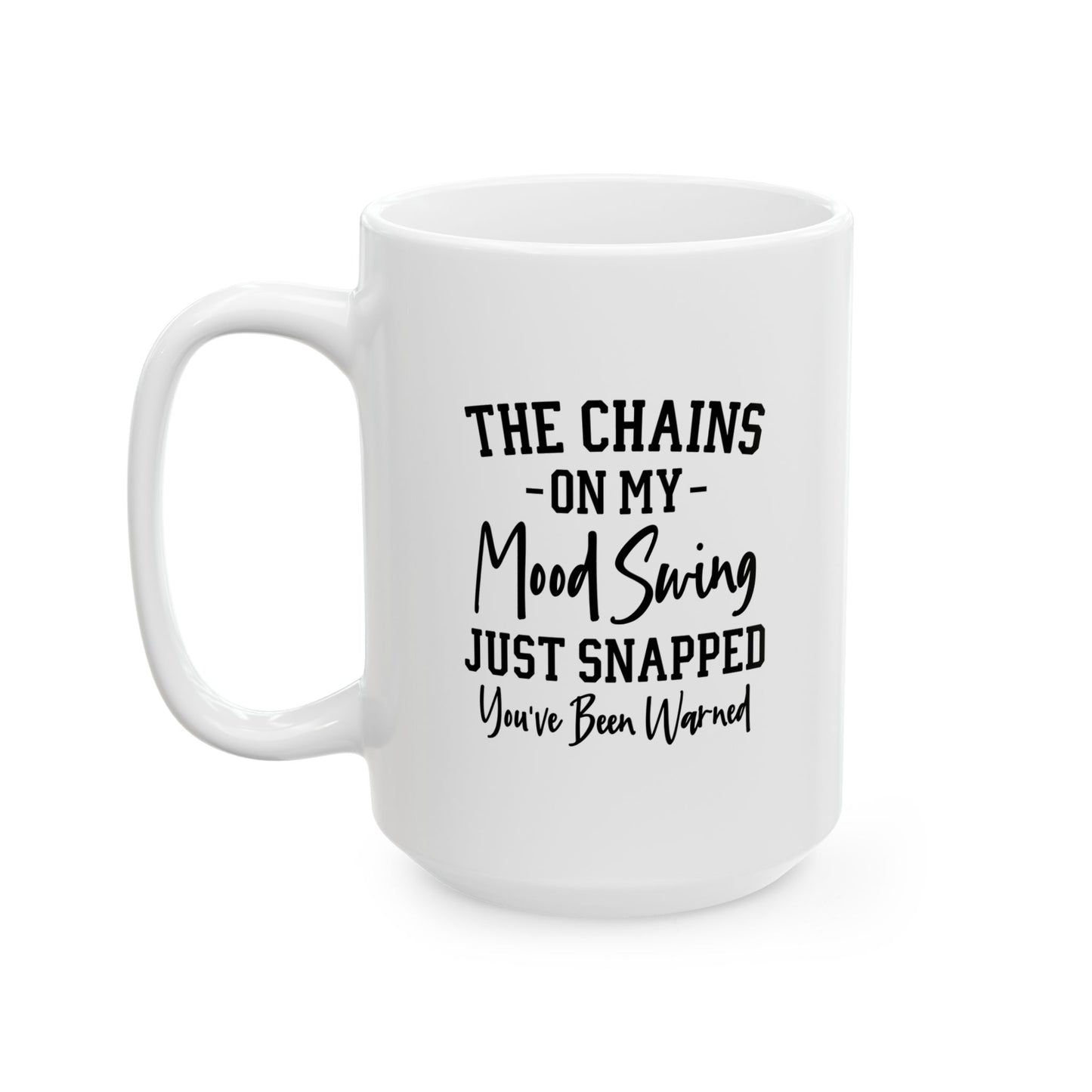 Mug - Mood Swing Chain Warning Ceramic Mug (11oz, 15oz)