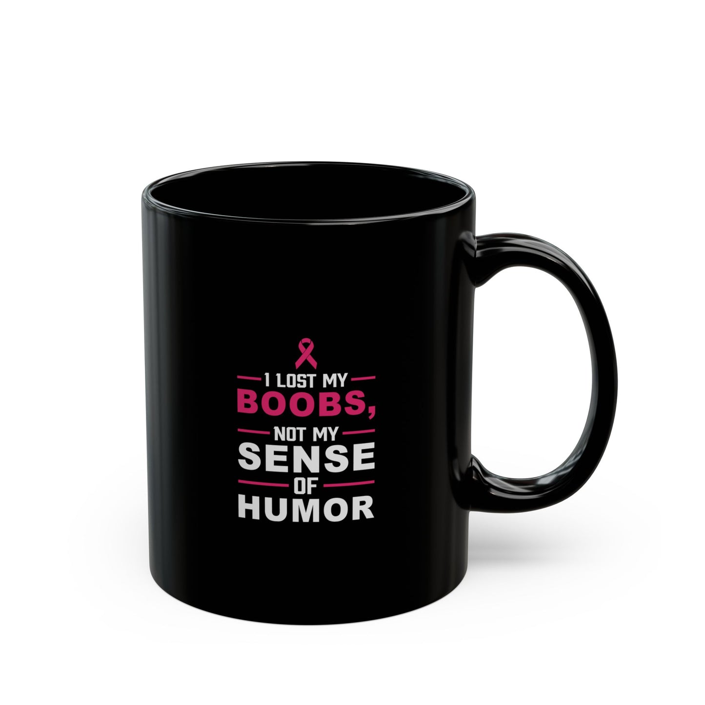 Inspirational Black Mug - "I Lost My Boobs, Not My Sense of Humor" - 11oz & 15oz