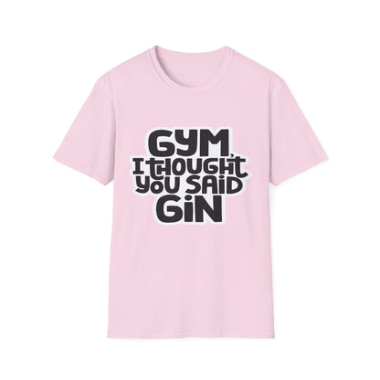 Funny Gym T-Shirt - 'Gym? I Thought You Said Gin' - Unisex Softstyle Tee