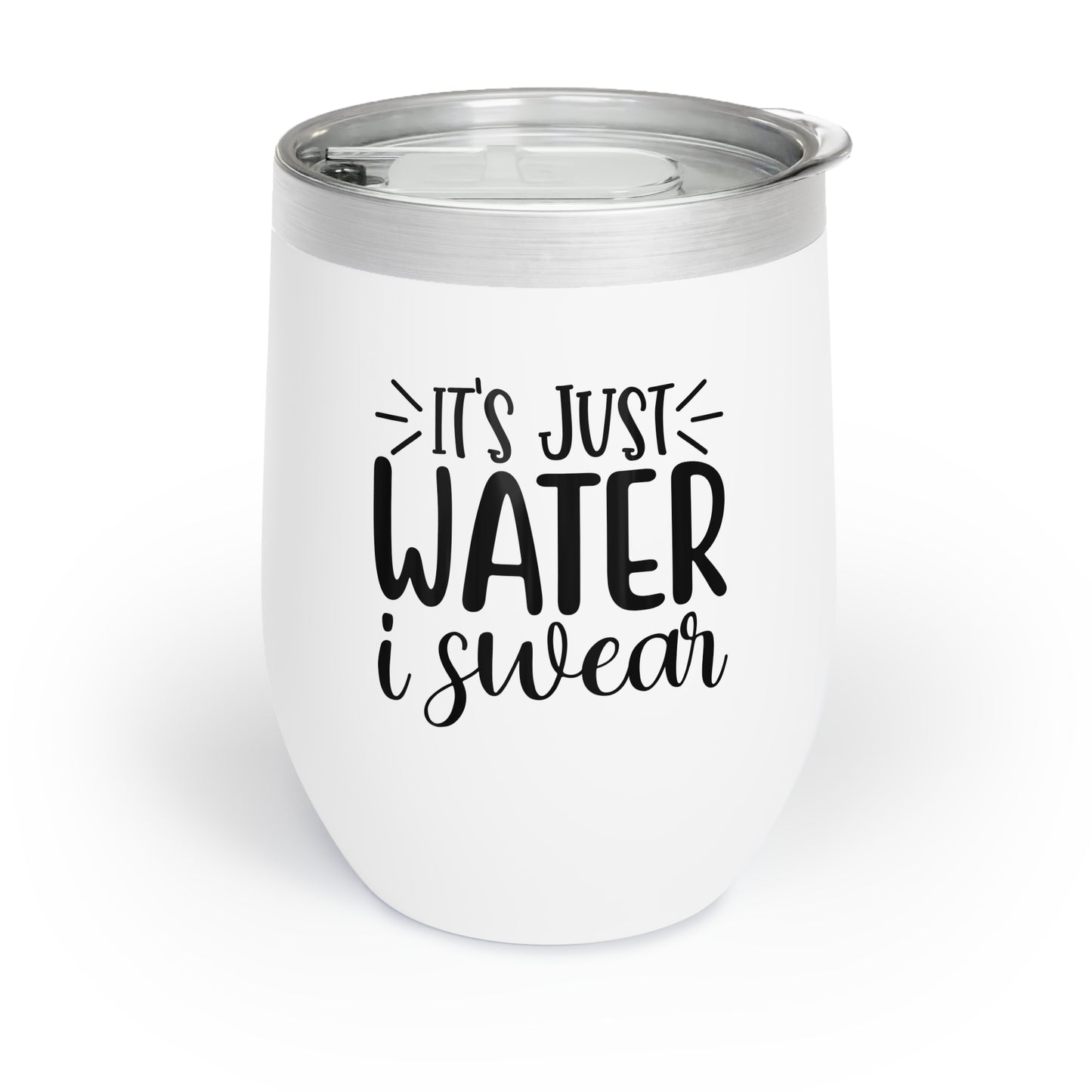 It's Just Water I Swear Chill Wine Tumbler - Fun Insulated Wine Cup for Relaxing Moments