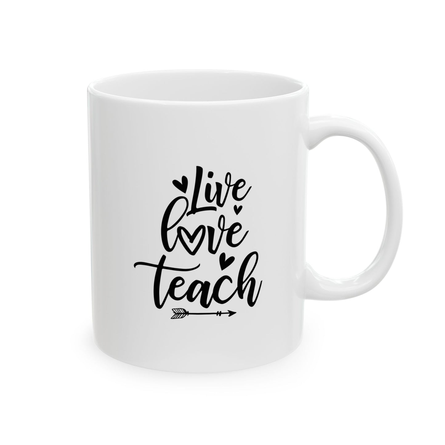 Mug - Live Love Teach Ceramic Mug for Teachers (11oz, 15oz)