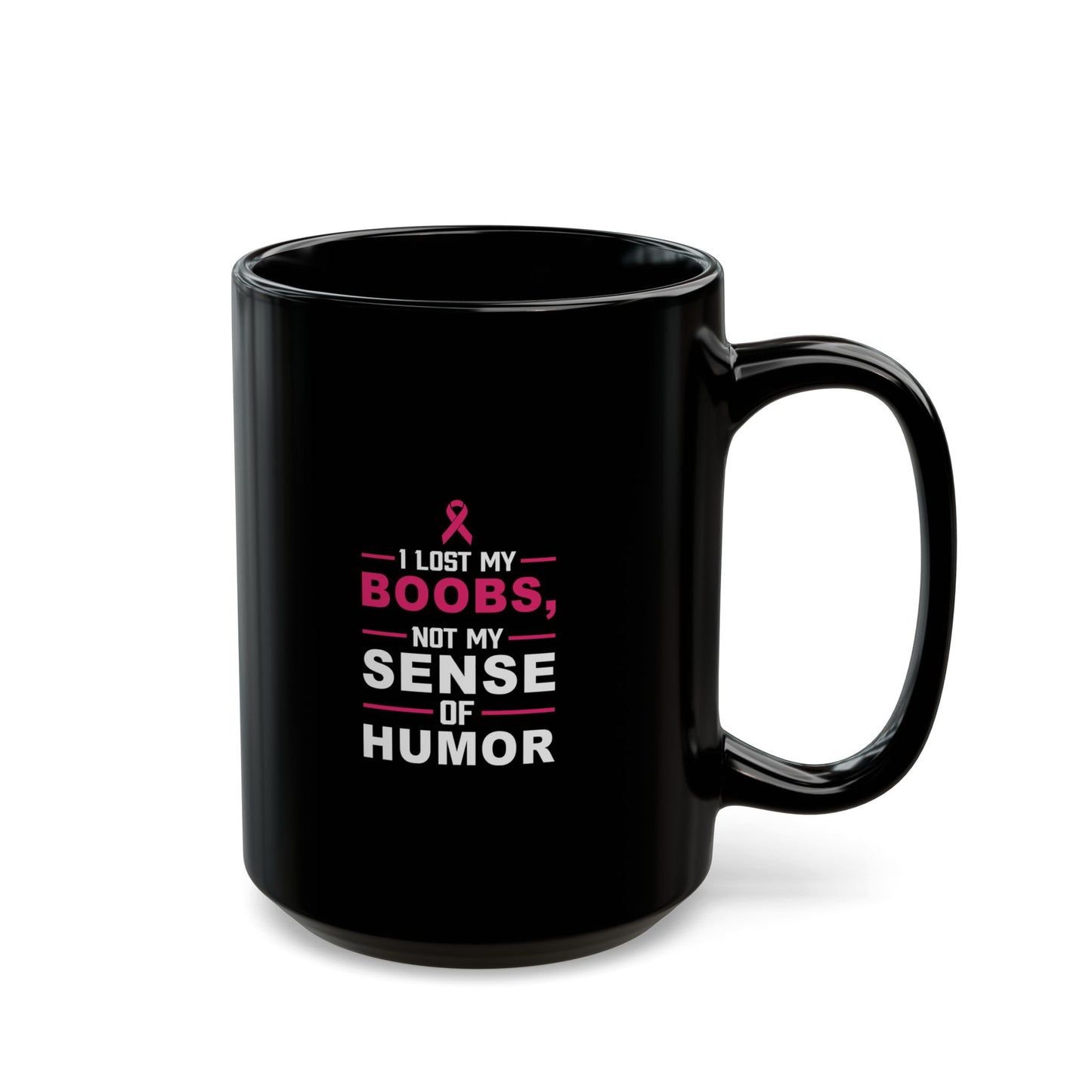 Inspirational Black Mug - "I Lost My Boobs, Not My Sense of Humor" - 11oz & 15oz