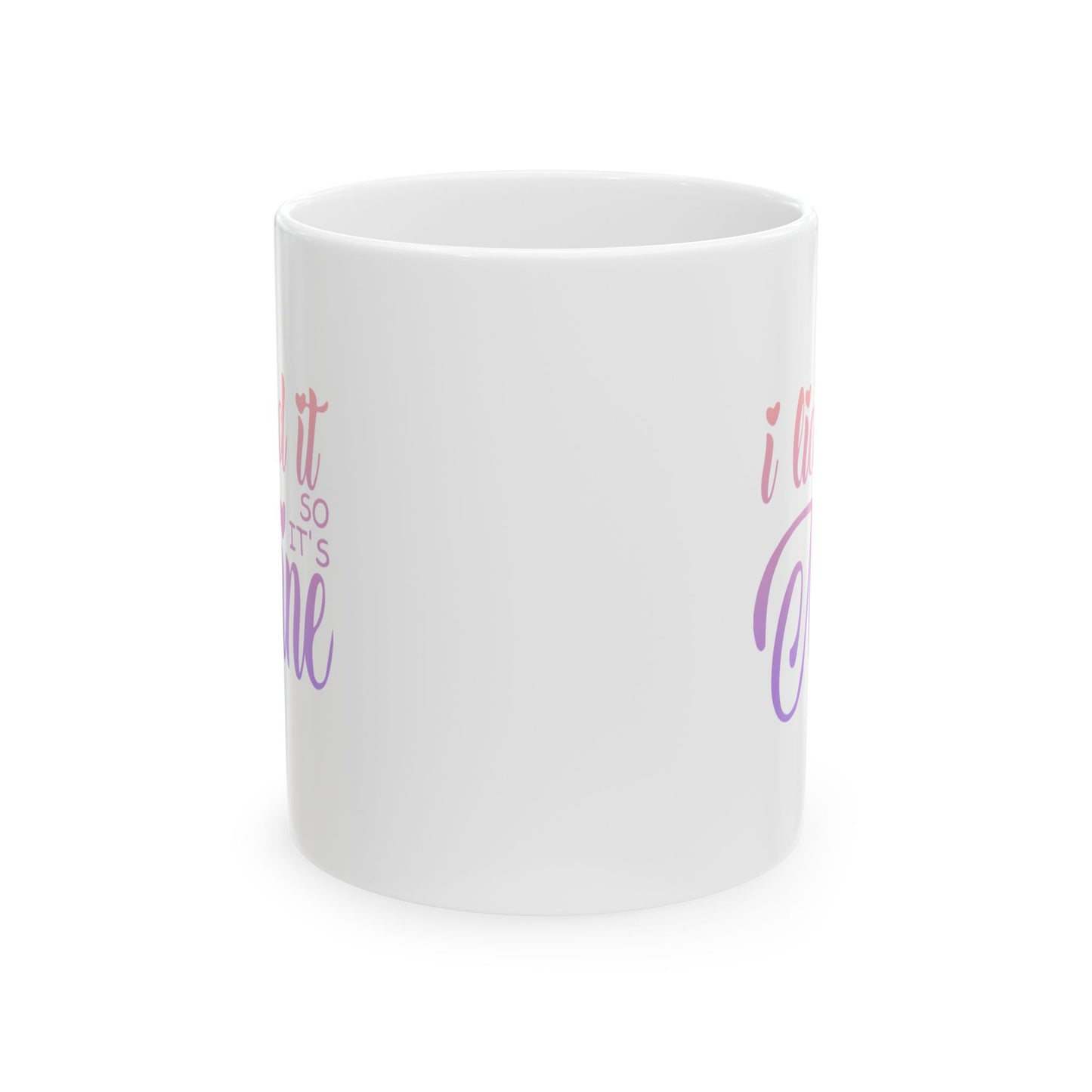 Funny Coffee Mug - I Licked It So It's Mine Ceramic Mug (11oz, 15oz)