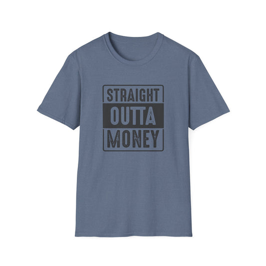 Straight Outta Money Unisex Softstyle T-Shirt | Funny Casual Tee for Budgeting Enthusiasts