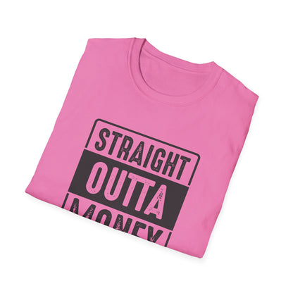 Straight Outta Money Unisex Softstyle T-Shirt | Funny Casual Tee for Budgeting Enthusiasts
