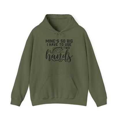 Funny Fishing Hoodie - "Mine's So Big I Have to Use Two Hands"