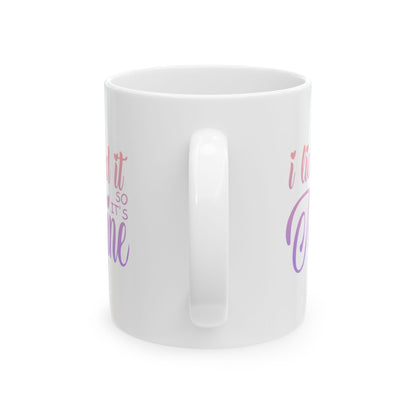 Funny Coffee Mug - I Licked It So It's Mine Ceramic Mug (11oz, 15oz)
