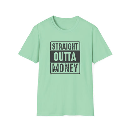 Straight Outta Money Unisex Softstyle T-Shirt | Funny Casual Tee for Budgeting Enthusiasts