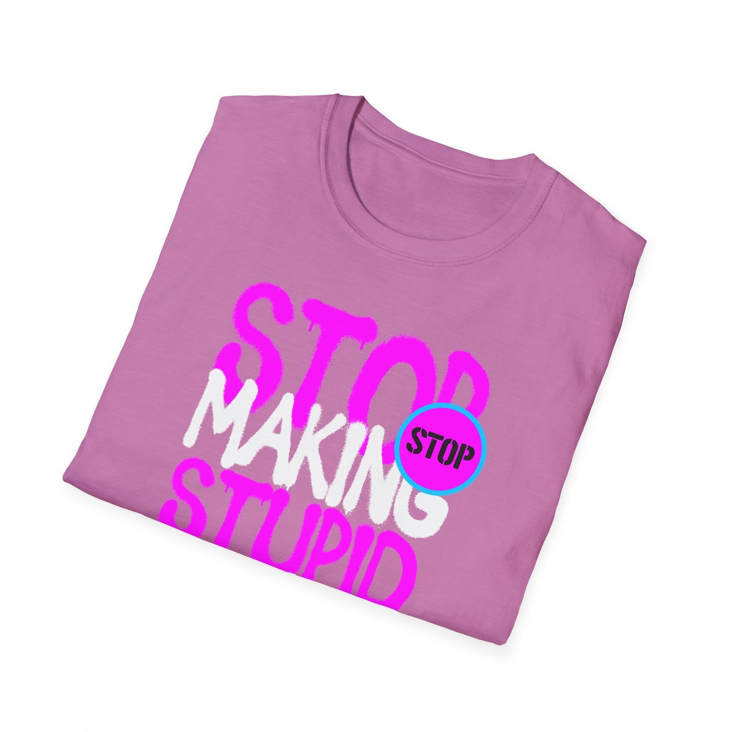Stop Making Stupid People Famous T-Shirt - Unisex Graphic Tee for Casual Wear
