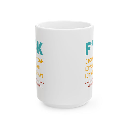 Funny Voting Ceramic Mug - 11oz & 15oz | Sarcastic Coffee Cup for Election Season