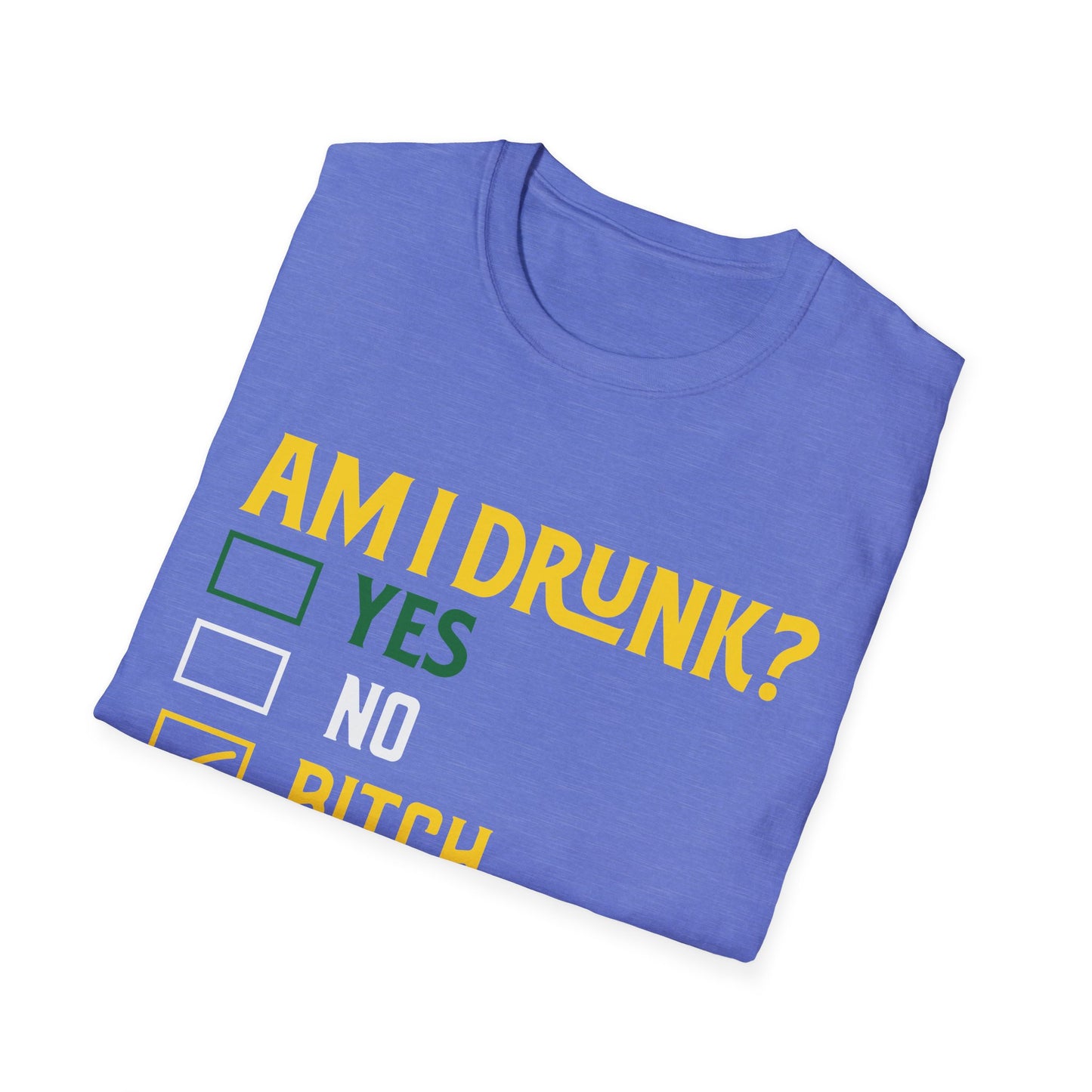 Funny Unisex T-Shirt - "Am I Drunk? Bitch I Might Be" - Perfect for Parties & Celebrations